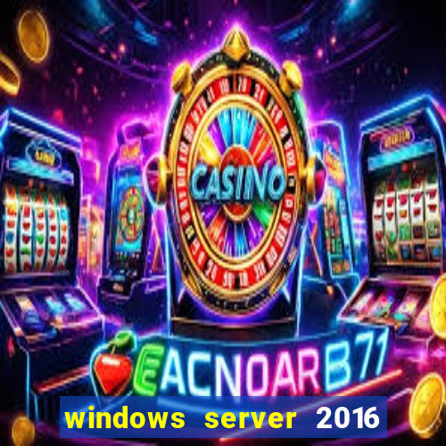 windows server 2016 download iso